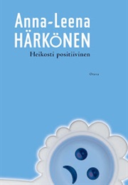Heikosti Positiivinen (Anna-Leena Härkönen)