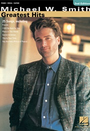 Michael W. Smith: Greatest Hits (Piano/Vocal/Guitar) (Michael W. Smith / Hal Leonard Corporation)