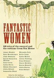 Fantastic Women: 18 Tales of the Surreal and the Sublime From Tin House (Rob Spillman)