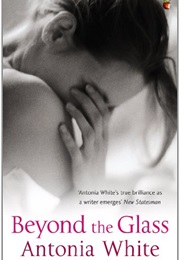 Beyond the Glass (Antonia White)