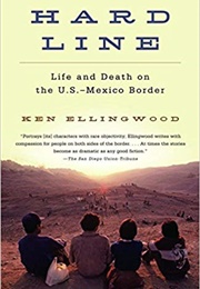 Hard Line: Life and Death on the U.S.-Mexico Border (Ken Ellingwood)