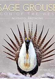 Sage Grouse: Icon of the West (Noppadol Paothong and Kathy Love)
