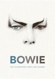 Bowie: The Illustrated Story (Pat Gilbert)