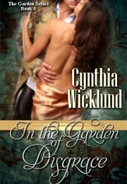 In the Garden of Disgrace (Cynthia Wicklund)