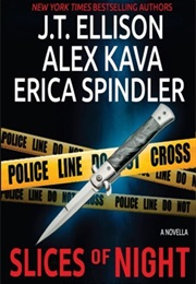 Slices of Night (Alex Kava, Erica Spindler, and J.T. Ellison)