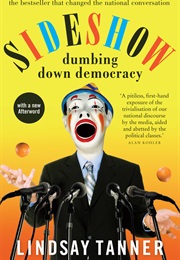 Sideshow: Dumbing Down Democracy (Lindsay Tanner)
