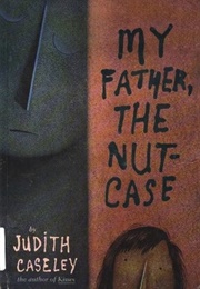 My Father, the Nutcase (Judith Caseley)