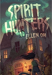 Spirit Hunters (Ellen Oh)