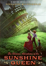 The Glorious Adventures of the Sunshine Queen (Geraldine McCaughrean)