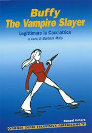 Buffy the Vampire Slayer: Legittimare La Cacciatrice (Barbara Maio)
