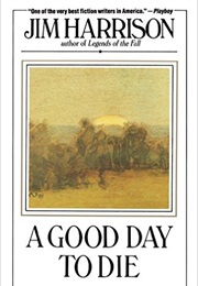 Good Day to Die (Jim Harrison)