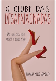 O Clube Das Desapaixonadas (Mariana Melo Sgambato)