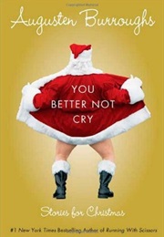 You Better Not Cry (Augusten Burroughs)
