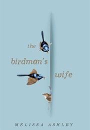 The Birdman&#39;s Wife (Melissa Ashley)