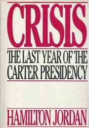 Crisis: The Last Year of the Carter Presidency (Hamilton Jordan)