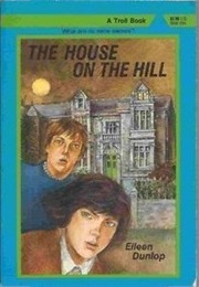 The House on the Hill (Eileen Dunlop)