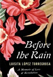 Before the Rain: A Memoir of Love and Revolution (Luisita Lopez Torregrosa)