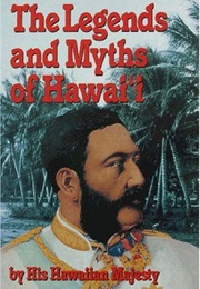 The Legends and Myths of Hawai&#39;i (David Kalakaua)
