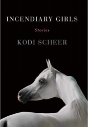 Incendiary Girls (Kodi Scheer)