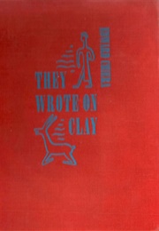 They Wrote on Clay: The Babylonian Tablets Speak (Edward Chiera)