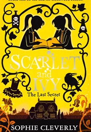 Scarlet and Ivy: The Last Secret (Sophie Cleverly)