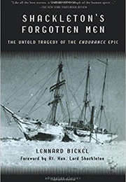 Shackleton's Forgotten Men: The Untold Tragedy of the Endurance Epic (Lennard Bickel)