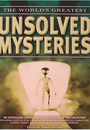 The World&#39;s Greatest Unsolved Mysteries (Damon Wilson)