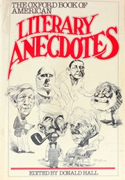 The Oxford Book of American Literary Anecdotes (Donald Hall)