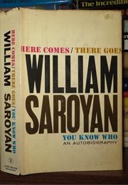 Here Comes, There Goes, You Know Who (William Saroyan)