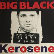 Kerosene - Big Black