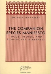 The Companion Species Manifesto (Donna Haraway)