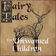 Fairytales for Unwanted Children