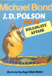J.D. Polson and the Dillogate Affair (Michael Bond)