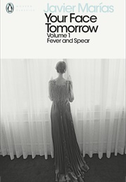 Your Face Tomorrow, Volume 1: Fever and Spear (Javier Marías)