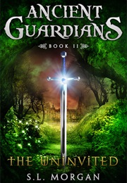 The Uninvited (Ancient Guardians #2) (S L Morgan)