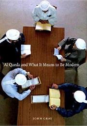 Al Qaeda and What It Means to Be Modern (John Gray)
