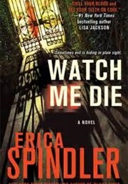 Watch Me Die (Erica Spindler)