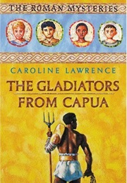 The Gladiators of Capua (Caroline Lawrence)