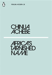 Africa&#39;s Tarnished Name (Chinua Achebe)