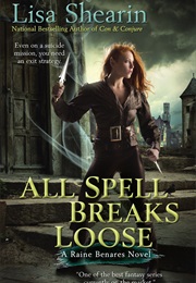 All Spell Breaks Loose (Lisa Shearin)