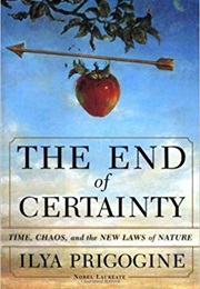 The End of Certainty (Ilya Prigogine)