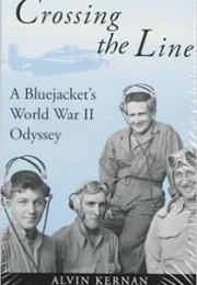 Crossing the Line: A Bluejacket's World War II Odyssey (Alvin B. Kernan)