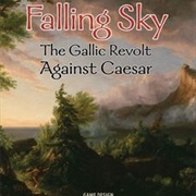 Falling Sky: The Gallic Revolt Against Caesar