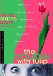 The Trouble With Tulip (Mindy Starns Clark)
