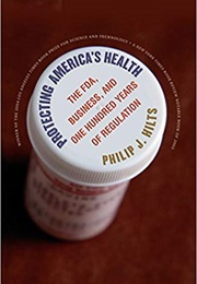 Protecting America's Health (Philip J. Hilts)