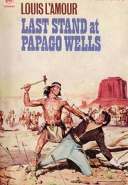 Last Stand at Papago Wells (Louis L'amour)