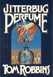 Jitterbug Perfume (Tom Robbins)