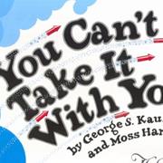 You Can't Take It With You - Kaufman & Hart