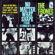 No Matter What Shape (Your Stomach's In) - The T-Bones