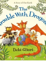 The Trouble With Dragons (Debi Gliori)